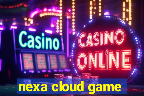 nexa cloud game